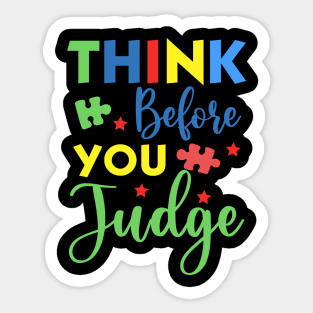 Think before you judge Autism Awareness Gift for Birthday, Mother's Day, Thanksgiving, Christmas Sticker